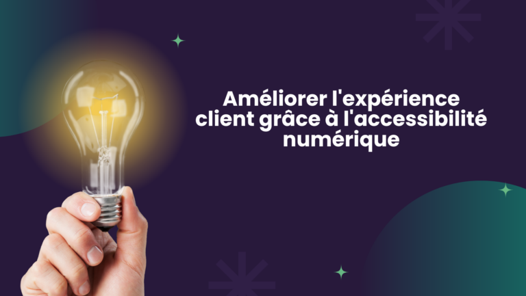Améliorer l’expérience client grâce à l’accessibilité numérique